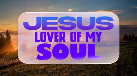 Jesus Lover Of My Soul Youtube