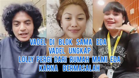 Vadel Pacar Lolly Diblok Sama Eda Vadel Ungkap Lolly Pergi Dari Rumah