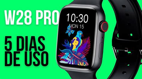 SMARTWATCH W28 PRO 5 DIAS DE USO Valeu A Pena YouTube