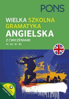 Pons Wielka Szkolna Gramatyka Angielska Z Wiczeniami Poziom A B