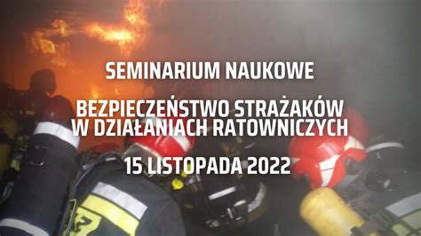 Seminarium Naukowe Bezpiecze Stwo Stra Ak W W Dzia Aniach Ratowniczych