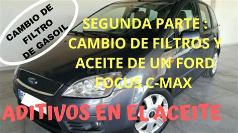 Cambio filtro de gasoil de un Ford focus c max del año 2005 YouTube