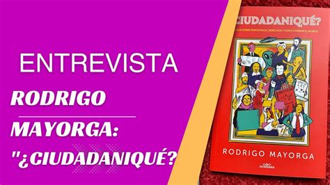 Rodrigo Mayorga Sobre Su Nuevo Libro Ciudadaniqu Una Gu A C Vica