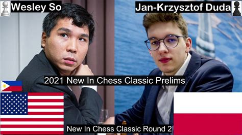 Wesley So Vs Jan Krzysztof Duda New In Chess Classic Round