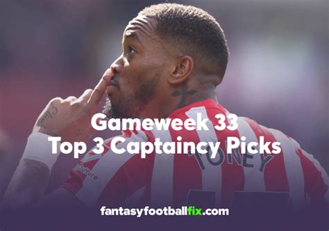 Fpl Gameweek 33 Top 3 Captaincy Picks