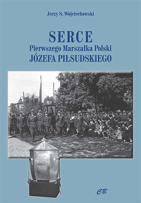 Serce Pierwszego Marsza Ak Polski J Pi Sudskiego Jerzy S