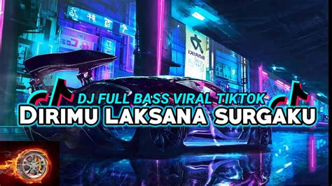 DJ LAKSANA SURGAKU FULL BASS DJ DIRIMU LAKSANA SURGAKU VIRAL TIKTOK