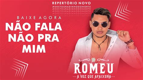 Romeu Não Fala Não Pra Mim Repertório Novo Youtube