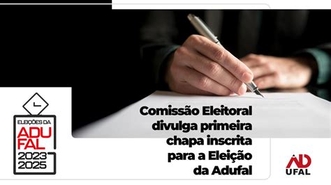 Comiss O Eleitoral Divulga Primeira Chapa Inscrita Para A Elei O Da Adufal