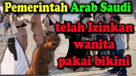 Pemerintah Arab Saudi Telah Izinkan Wanita Pakai Bikini Youtube