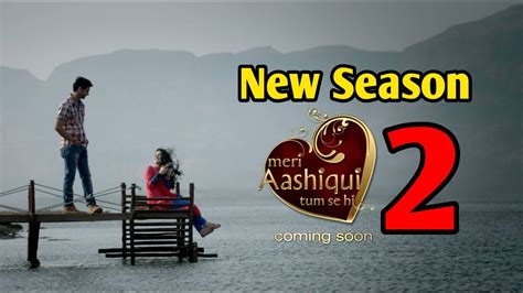 Meri Aashiqui Tum Se Hi Season 2 Coming Soon Meri Aashiqui Tum Se Hi