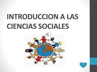 Introduccion A Las Ciencias Sociales Ppt