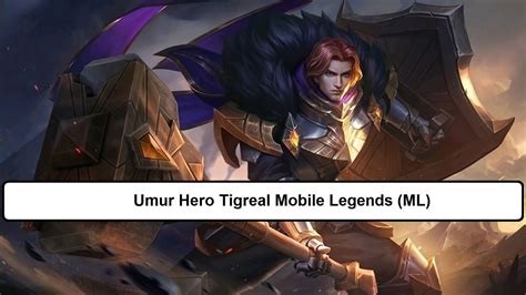 Umur Hero Tigreal Mobile Legends ML Esportsku