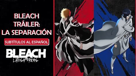 BLEACH PARTE 2 TRÁILER LA SEPARACIÓN LA GUERRA SANGRIENTA DE LOS MIL