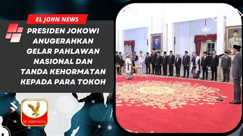 Presiden Jokowi Anugerahkan Gelar Pahlawan Nasional Dan Tanda