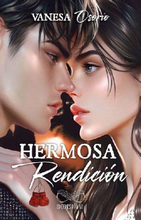 Hermosa Rendici N Cap Tulo Wattpad