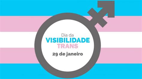 De Janeiro O Dia Nacional Da Visibilidade Trans Chama A Aten O