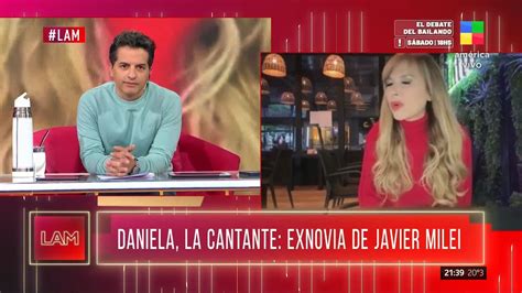 Daniela La Cantante Ex Novia De Javier Milei HablÓ En Vivo Es Muy EufÓrico Y Apasionado