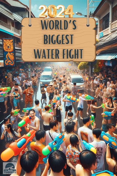 Join The Worlds Largest Water Fight In 2024 Water Fight Songkran