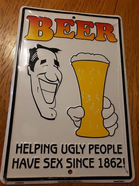 BEER Helping Ugly People Have Sex Since 1862 Metal Novelty Sign Bar Pub Home EBay