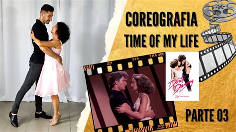 Coreografia Filmes Time Of My Life Dirty Dancing Parte 3 YouTube