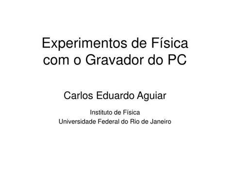 Ppt Experimentos De F Sica O Gravador Do Pc Powerpoint