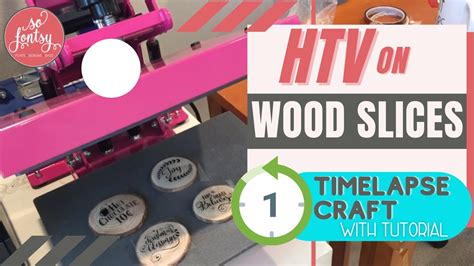 Htv Heat Transfer Vinyl On Wood Slices And Wood Rounds Timelapse