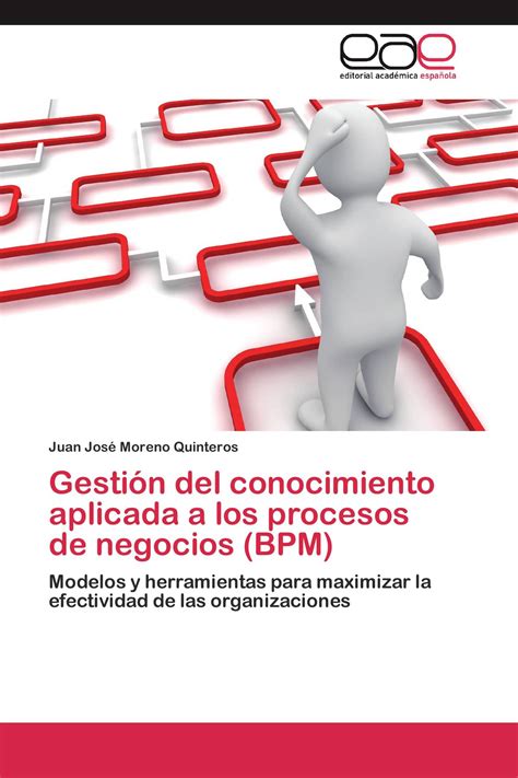 Gestión Del Conocimiento Aplicada A Los Procesos De Negocios Bpm 978 3 8473 5013 2