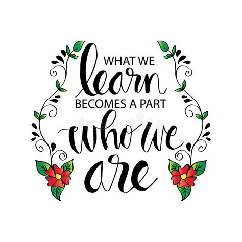 What We Learn Becomes A Part Of Who We Are Stock Illustration