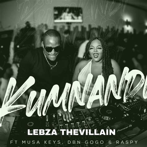 ‎kumnandi Feat Musa Keys Dbn Gogo And Raspy Single Album By Lebza Thevillain Apple Music