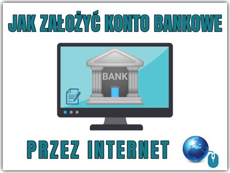 Jak założyć konto bankowe przez Internet krok po kroku