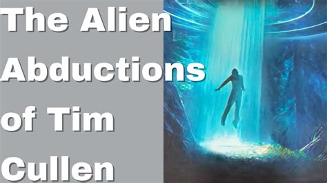 The Alien Abductions Of Tim Cullen YouTube