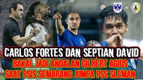 Carlos Fortes Dan Septian David Di Prediksi Bakal Jadi Andalan Gilbert