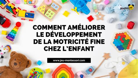 Comment Am Liorer Le D Veloppement De La Motricit Fine Chez Lenfant