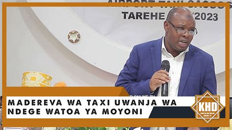 Madereva Wa Taxi Uwanja Wa Ndege Watoa Ya Moyoni Youtube