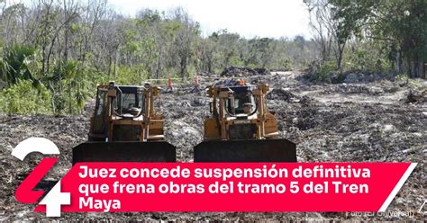 Juez Concede Suspensi N Definitiva Que Frena Obras Del Tramo Del Tren