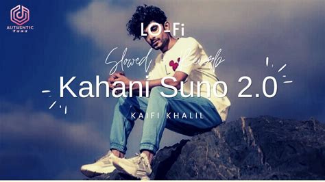 Kahani Suno 2 0 Lo Fi Kaifi Khalil Mujhe Pyaar Hua Tha Slowed