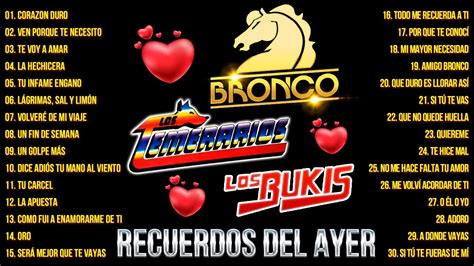 Los Temerarios Grupo Bronco Los Bukis Mix Romanticos Recuerdos