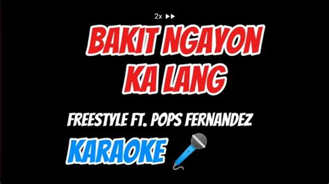 Bakit Ngayon Ka Lang Freestyle Karaoke Youtube