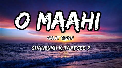 O Maahi LYRICS Dhunki Shah Rukh Khan Taapsee Pannu Pritam