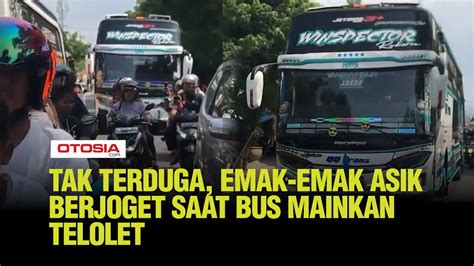 Momen Unik Sopir Bus Asik Mainkan Klakson Telolet Bikin Emak Emak