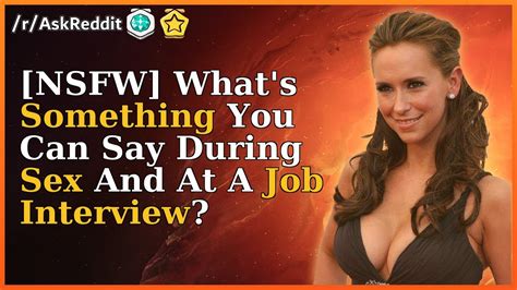 [nsfw] Whats Something You Can Say During Sex And At A Job Interview