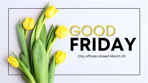 City Offices To Be Closed For Good Friday Goldsboro Daily News