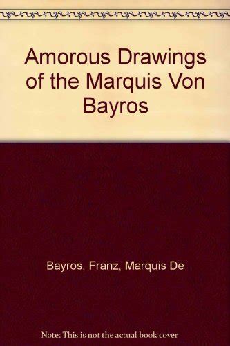 Amorous Drawings Of The Marquis Von Bayros By Franz Marquis De Bayros