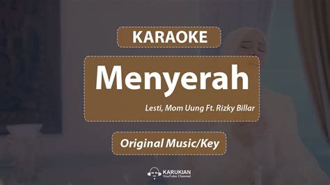 Karaoke Lesti Mom Uung Ft Rizky Billar Menyerah Original Music Key