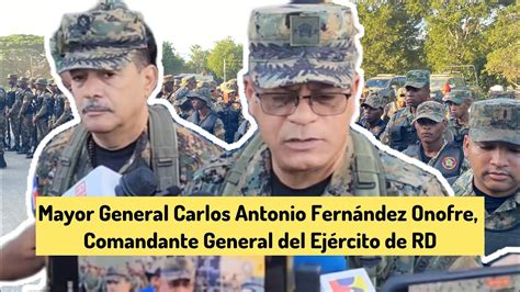 Comandante Del Ej Rcito De Rd Supervisa La Frontera Dijo Que La