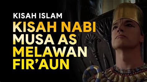 Kisah Nabi Musa AS Melawan Firaun YouTube