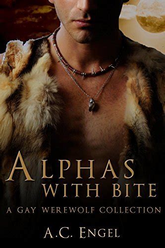 Alphas With Bite A Gay Werewolf Collection By A C Engel Goodreads