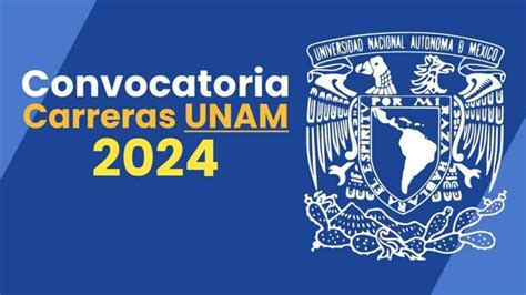 Convocatoria Licenciatura UNAM 2024 Requisitos Fechas Y Examen De