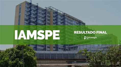 Iamspe Resultado Final Para Resid Ncia M Dica Divulgado